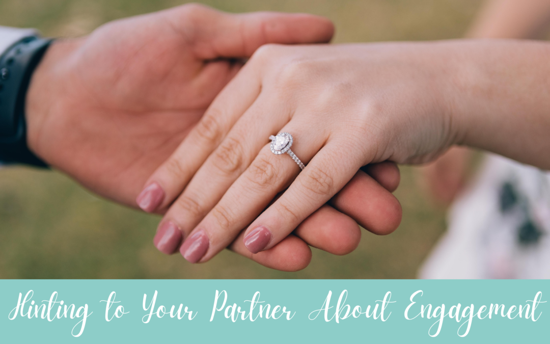 Should You Drop the Hint to Your Partner That You’re Ready to Get Engaged?
