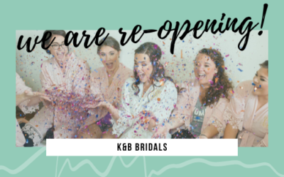 Wedding Blog & Planning Tips K&B Bridals Is Officially RE-OPENING!