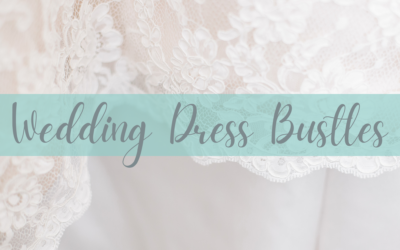 Wedding Blog & Planning Tips Everything You Need To Know About Wedding Dress Bustles