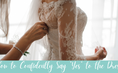 Wedding Blog & Planning Tips How To Confidently Say “Yes” To The Dress