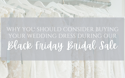 Why You Should Consider Buying Your Dress During Our Black Friday Sale