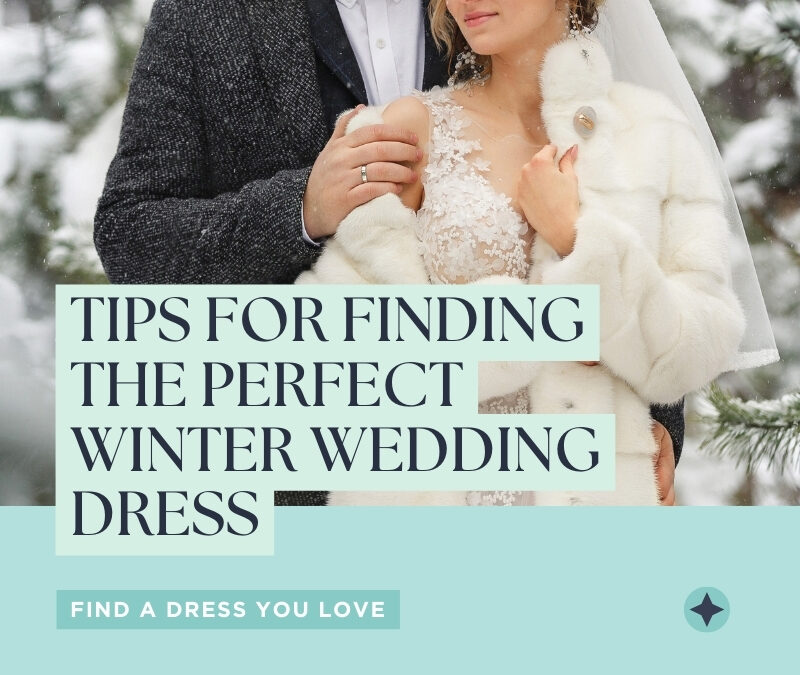 Our Tips for Finding Your Perfect Winter Wedding Dress