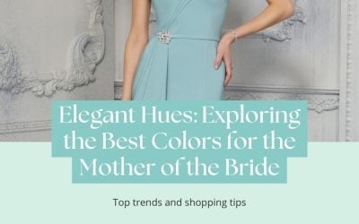 Wedding Blog & Planning Tips Elegant Hues: Exploring the Best Colors for the Mother of the Bride
