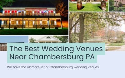 Wedding Blog & Planning Tips Ultimate List of the Top 10 Wedding Venues Near Chambersburg PA