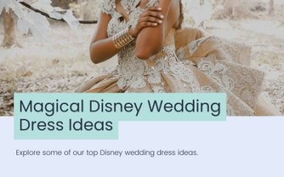 Wedding Blog & Planning Tips Unleash Your Inner Princess: Magical Disney Wedding Dress Ideas