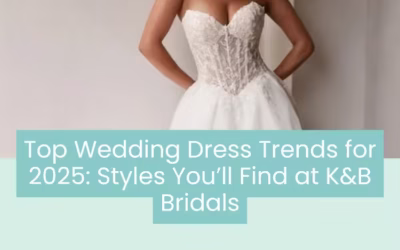 Wedding Blog & Planning Tips Top Wedding Dress Trends for 2025: Styles You’ll Find at K&B Bridals