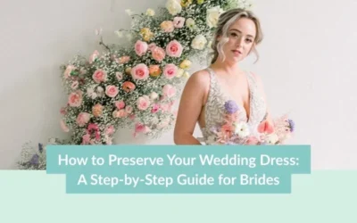 Wedding Blog & Planning Tips How to Preserve Your Wedding Dress: A Step-by-Step Guide for Brides