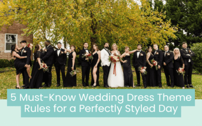 Wedding Blog & Planning Tips 5 Must-Know Wedding Dress Theme Rules for a Perfectly Styled Day