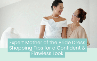Wedding Blog & Planning Tips Expert Mother of the Bride Dress Shopping Tips for a Confident & Flawless Look