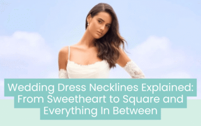 Wedding Blog & Planning Tips Wedding Dress Necklines Explained: From Sweetheart to Square and Everything In Between