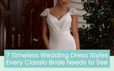 Wedding Blog & Planning Tips 7 Timeless Wedding Dress Styles Every Classic Bride Needs to See