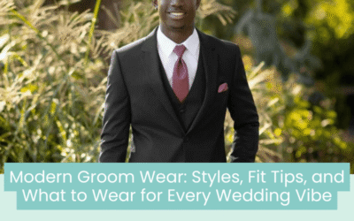 Wedding Blog & Planning Tips Modern Groom Wear: Styles, Fit Tips, and What to Wear for Every Wedding Vibe