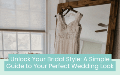 Wedding Blog & Planning Tips Unlock Your Bridal Style: A Simple Guide to Your Perfect Wedding Look