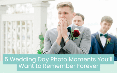 5 Wedding Day Photo Moments You’ll Want to Remember Forever