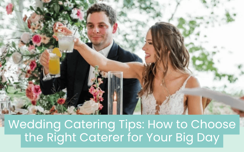 Wedding Catering Tips: How to Choose the Right Caterer for Your Big Day Wedding Catering Tips: How to Choose the Right Caterer for Your Big Day