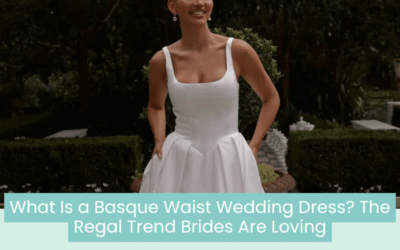 Wedding Blog & Planning Tips What Is a Basque Waist Wedding Dress? The Regal Trend Brides Are Loving